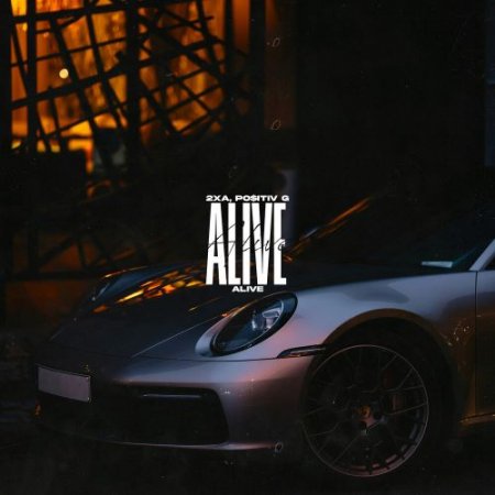 2xA, PO$ITIV G - Alive