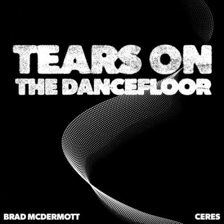 Brad McDermott & Ceres - Tears on the Dancefloor