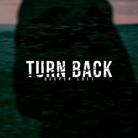 Deeper Loft - Turn Back