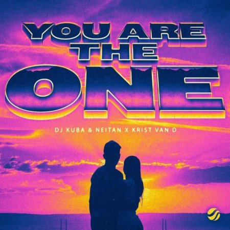 Dj Kuba, Neitan & Krist Van D - You Are The One