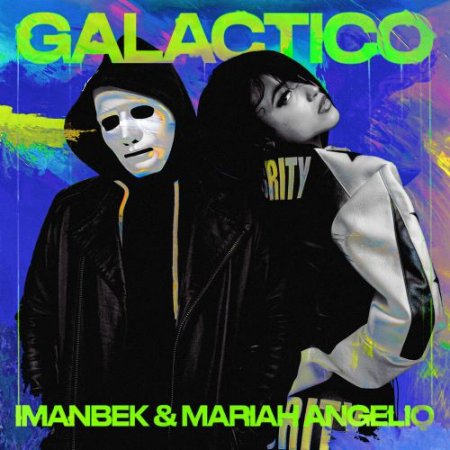 Imanbek, Mariah Angeliq - GALÁCTICO