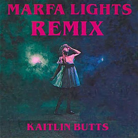 Kaitlin Butts - Marfa Lights (Remix)