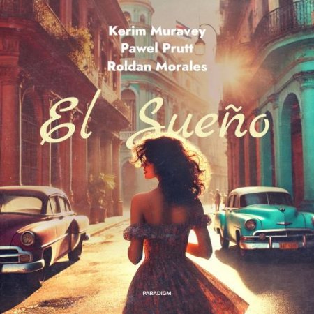 KERIM MURAVEY, Pawel Prutt, Roldan Morales - El Sueño