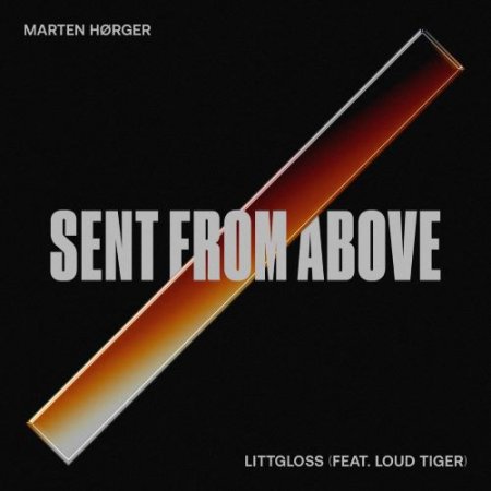 Marten Horger & LittGloss - Sent from Above (feat. Loud Tiger)