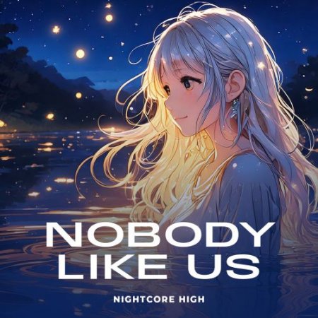 Nightcore High - Nobody Like Us