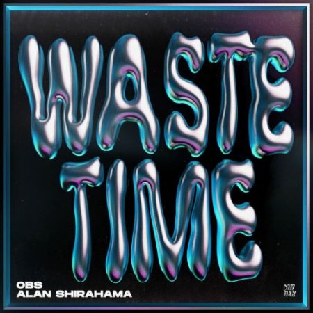 OBS feat. Alan Shirahama - Waste Time