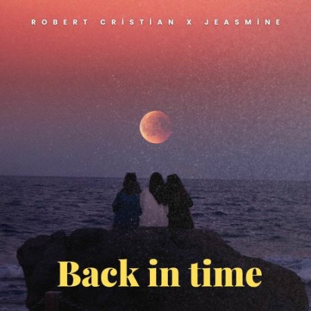 Robert Cristian, Jeasmine - Back in Time