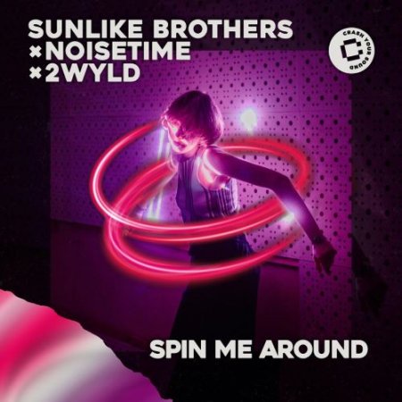 Sunlike Brothers, NOISETIME & 2WYLD - Spin Me Around