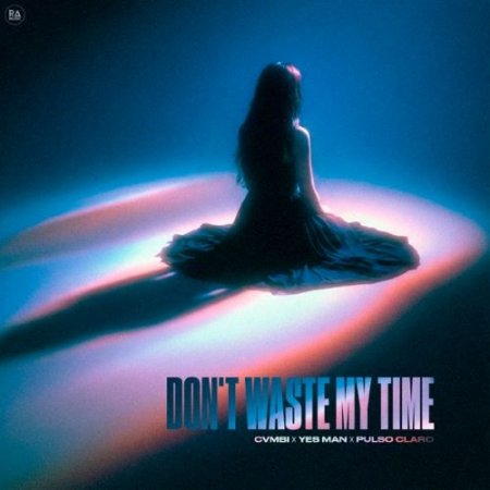 Cvmbi, Yes Man & Pulso Claro - Don't Waste My Time