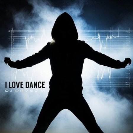 DJ Pavel M - I Love Dance (Original Mix)