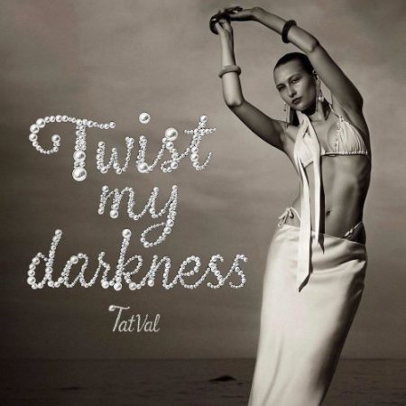 TatVal - Twist My Darkness