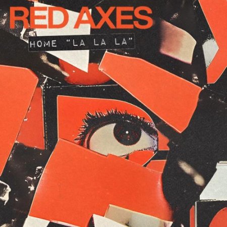 Red Axes - Home La La La