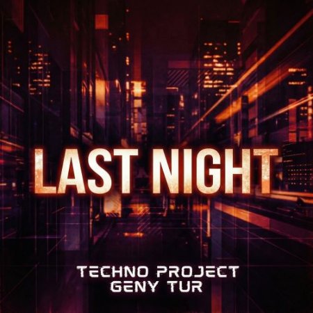 Techno Project, Geny Tur - Last Night